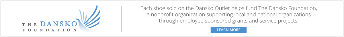 Each shoe sold on the Dansko Outlet helps fund The Dansko Foundation, a nonprofit organization
 supporting local and national organizations through employee sponsored grants and service projects.